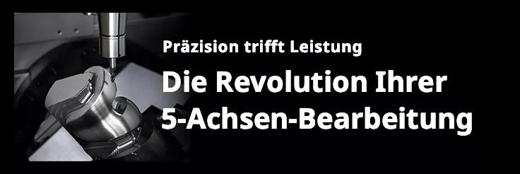 Die Revolution Ihrer 5-Achsen-Bearbeitung