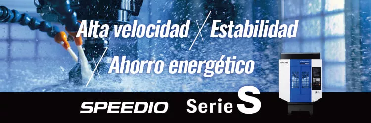 La SPEEDIO Serie S, la más vendida: alta velocidad, estabilidad y ahorro energético