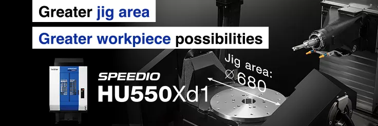 Greater jig area Greater workpiece possibilities SPEEDIO HU550Xd1