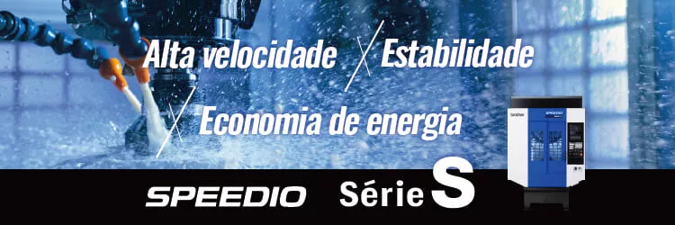 Série SPEEDIO S de Alta Velocidade, Estabilidade e Economia de Energia, a Mais Vendida