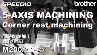 M200Xd1-5AX 5-AXIS MACHINING Corner rest machining