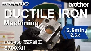 S700Xd1 DUCTILE IRON Machining