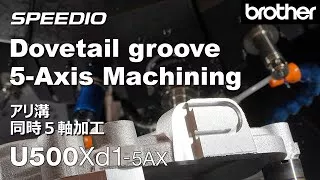 U500Xd1-5AX Dovetail groove　5-Axis Machining