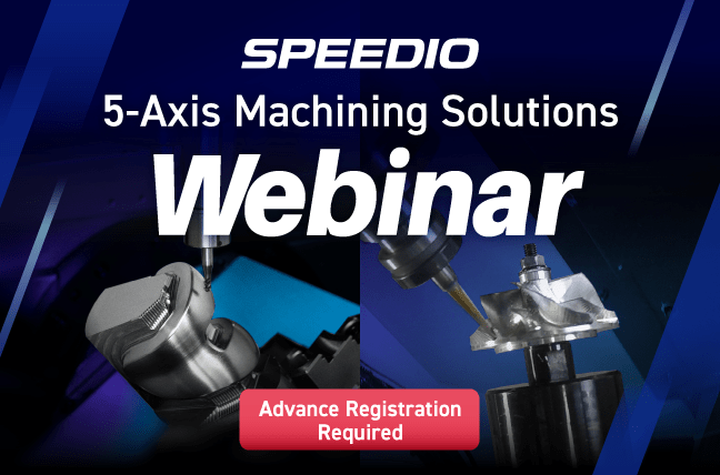 SPEEDIO 5-Axis Machining Solutions designed for high-precision profile machining for Automotive, Medical & Aerospace segment