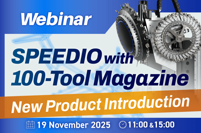 Webinar | New Product Introduction : SPEEDIO with 100-Tool Magazine